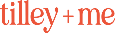 Tilley + Me